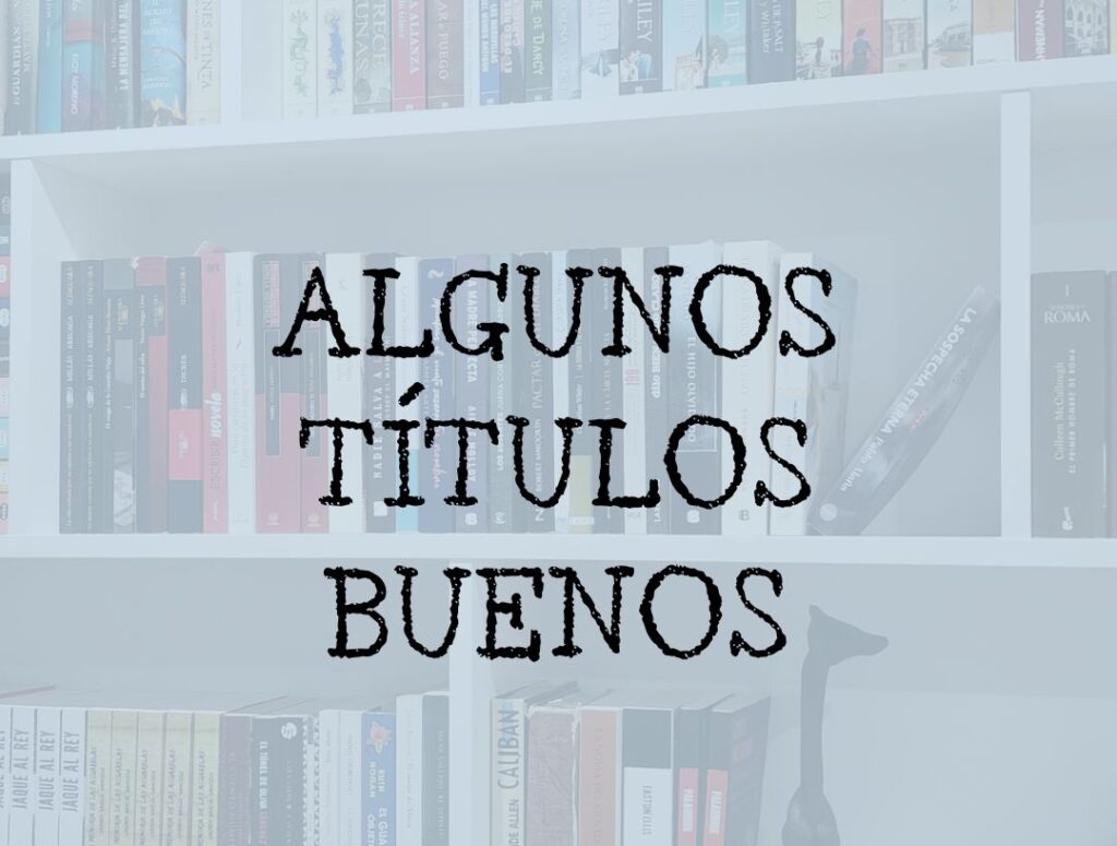 ALGUNOS TÍTULOS BUENOS