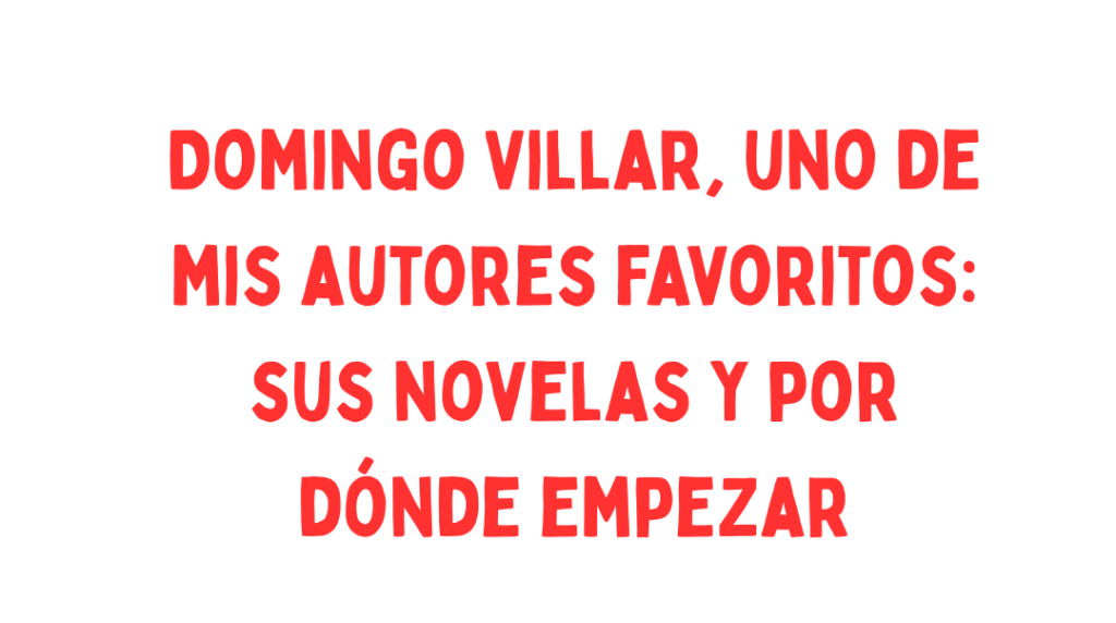 Domingo Villar, uno de mis autores favoritos: sus novelas y por dónde empezar