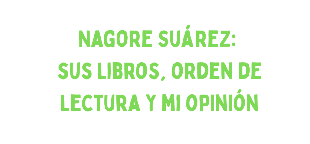 Nagore Suárez: sus libros, orden de lectura y mi opinión