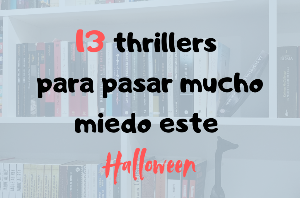 13 THRILLERS PARA PASAR MUCHO MIEDO ESTE HALLOWEEN